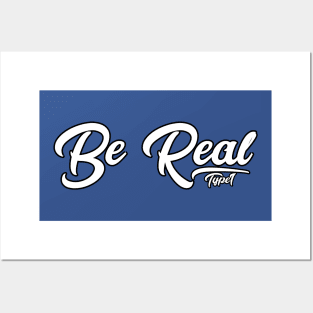 Be Real Posters and Art